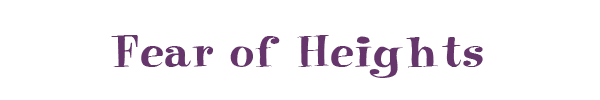 Fear of Heights